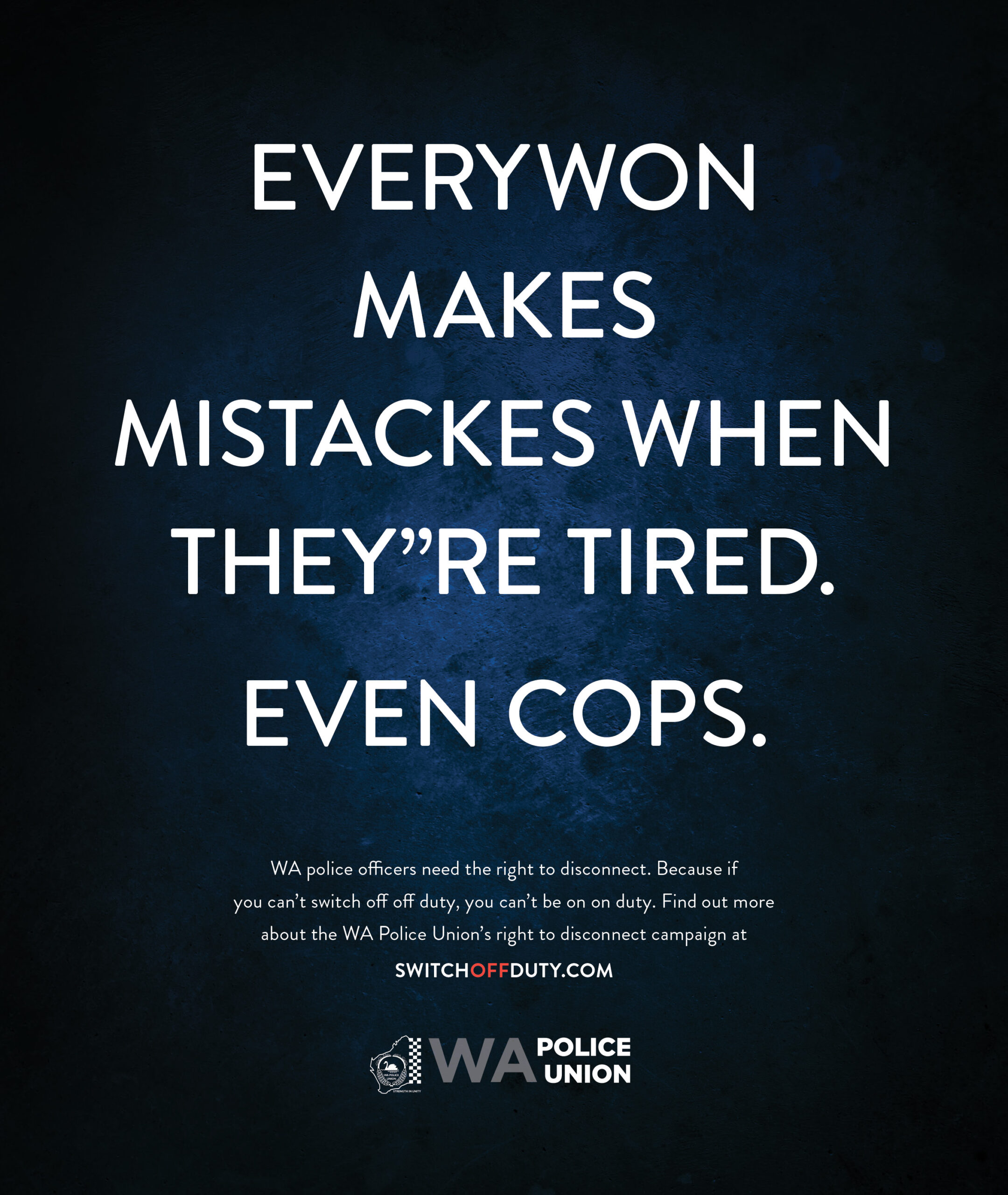 Everywon makes mistackes when they"re tired. Even cops.